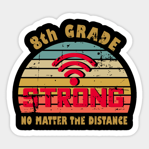 8th Grade Teacher Strong No Matter The Distance Sticker by RW